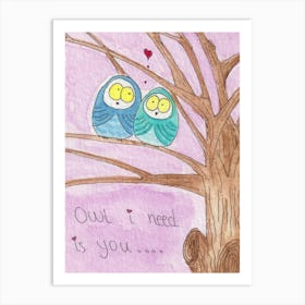 Valentines Day - Owl I Need Is You Art Print