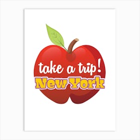 Take A Trip to New York Art Print