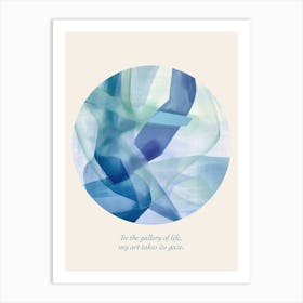Affirmations In The Gallery Of Life, My Art Takes Its Gaze  Blue Abstract Art Print