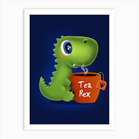 Tea Rex - Cute Baby t-rex |Tea-Rex | T-Rex Dinosaur | Tea Funny Meme | Gift Tee | Green Dinosaur | Drinking Tea | Tea Party Art Print