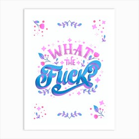 What The Fuck? Art Print