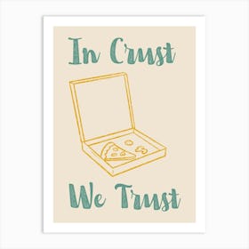 In Crust We Trust Poster Teal & Orange Art Print