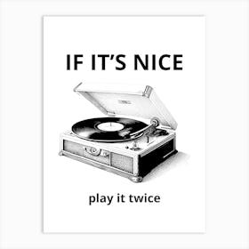 If It'S Nice Play It Twice Art Print