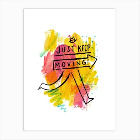 Just Keep Moving Art Print