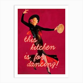 This kitchen is for dancing Art Print