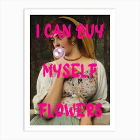 I Can Buy Myself Flowers 2 Art Print