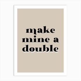 Make Mine A Double Art Print