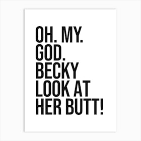 Oh My God quote, workout, gym, motivational, inspirational, quotes, saying, phrase, cool, naughty, butt, sassy, cute, minimal, type, typography Art Print