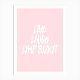 Live Laugh Limp Bizkit Art Print