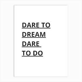 Dare To Dream Dare To Do Art Print