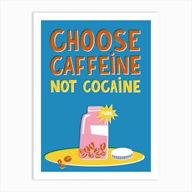 Choose Coffee Art Print