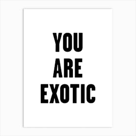 You Are Exotic Tiger Art Print