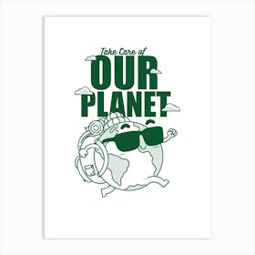 Take Care Of Our Planet Art Print