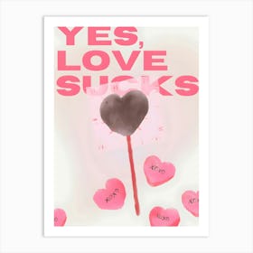 Yes Love Sucks Art Print