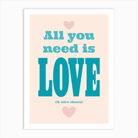 All You Need Is Love & Nice Shoes Turquoise Art Print