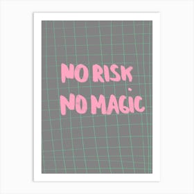 No risk no magic 2024 Art Print