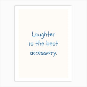 Laughter Is The Best Accessory Blue Quote Poster Art Print