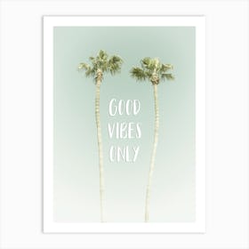 Idyllic Palm Trees Good Vibes Only Art Print