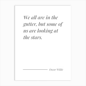 We All Are In The Gutter but some of us are looking at the stars - Oscar Wilde Art Print