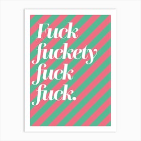 Fuck Fuckety Fuck Fuck Art Print