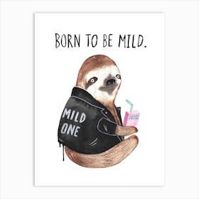 Born To Be Mild Art Print