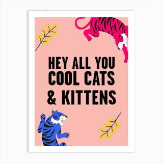 Hey All You Cool Cats And Kittens Tiger Pink Art Print