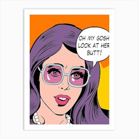 Oh My Gosh, Look At That Butt. Funny Pop Art Girl Art Print