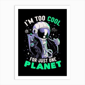 Too Cool For Just One Planet Art Print