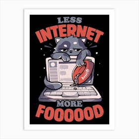 Less Internet More Food - Cute Funny Cat Gift 1 Art Print