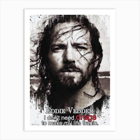 I Don T Need Drugs To Make My Life Tragic Eddie Vedder Art Print