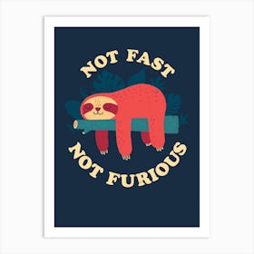 Not Fast Not Furious Art Print