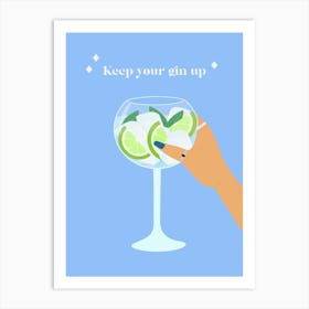 Keep Your Gin Up Art Print