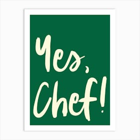 Yes Chef Foodie Lover Art Green Art Print