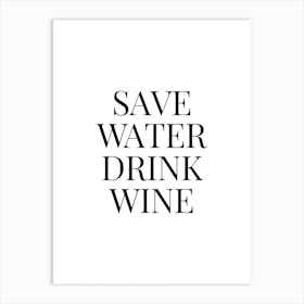 Save Water Drink Wine Art Print