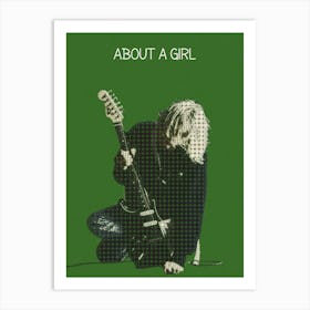 Kurt Cobain Nirvana About A Girl Art Print