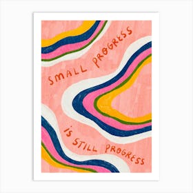 Small Progress is Still Progress Art Print