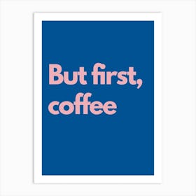 But First Coffee Navy Kitchen Typography Art Print