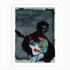 Music Is A Safe Kind Of High - Jimi Hendrix Art Print