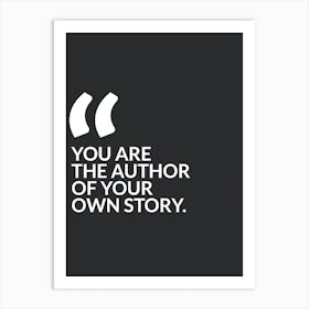 You are the author of your own story. Art Print