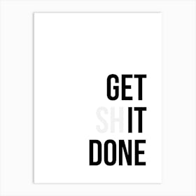 Get Shit Done Art Print