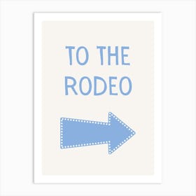 To The Rodeo Blue Art Print