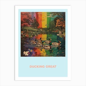 Ducking Great Rainbow Poster 4 Art Print