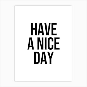 Have a Nice Day Art Print