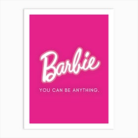 Barbie , You Can Be Anything, Pretty In Pink Art Print