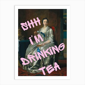 Shhh I'M Drinking Tea Art Print