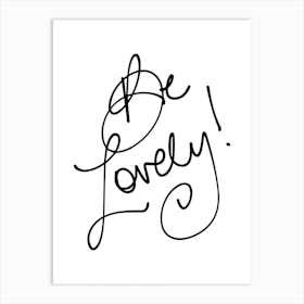 Be Lovely Art Print