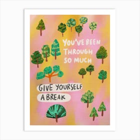 Give Yourself A Break Art Print