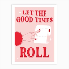 Let The Good Times Roll Art Print