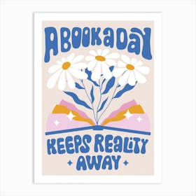 A book a day keeps reality away 1 Art Print