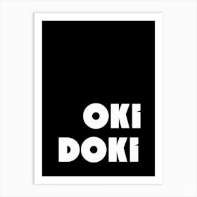 Oki Doki Black And White Typography Art Print